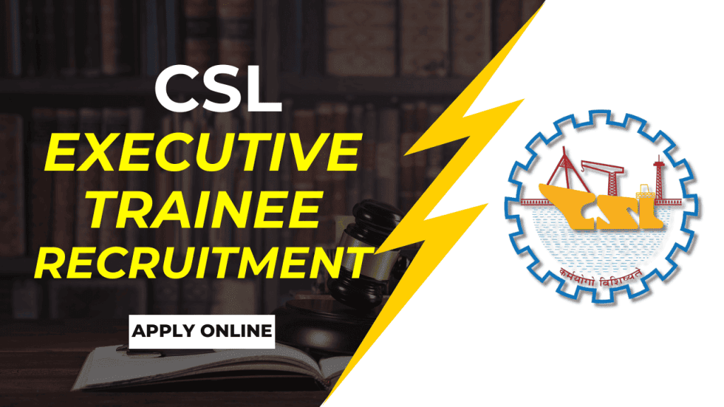Cochin Shipyard Limited (CSL) Executive Trainee Online Form 2024
