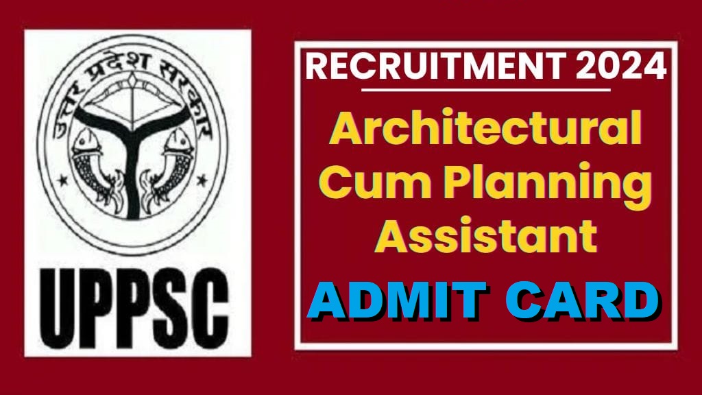 UPPSC Architectural Cum Planning Assistant Admit Card 2025