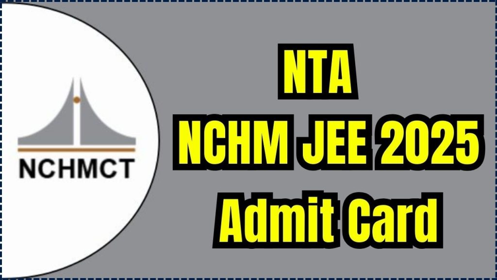 NTA NCHM JEE Admit Card 2025