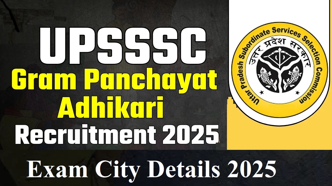 UPSSSC UP Gram Panchayat Adhikari Mains Exam City Details 2025
