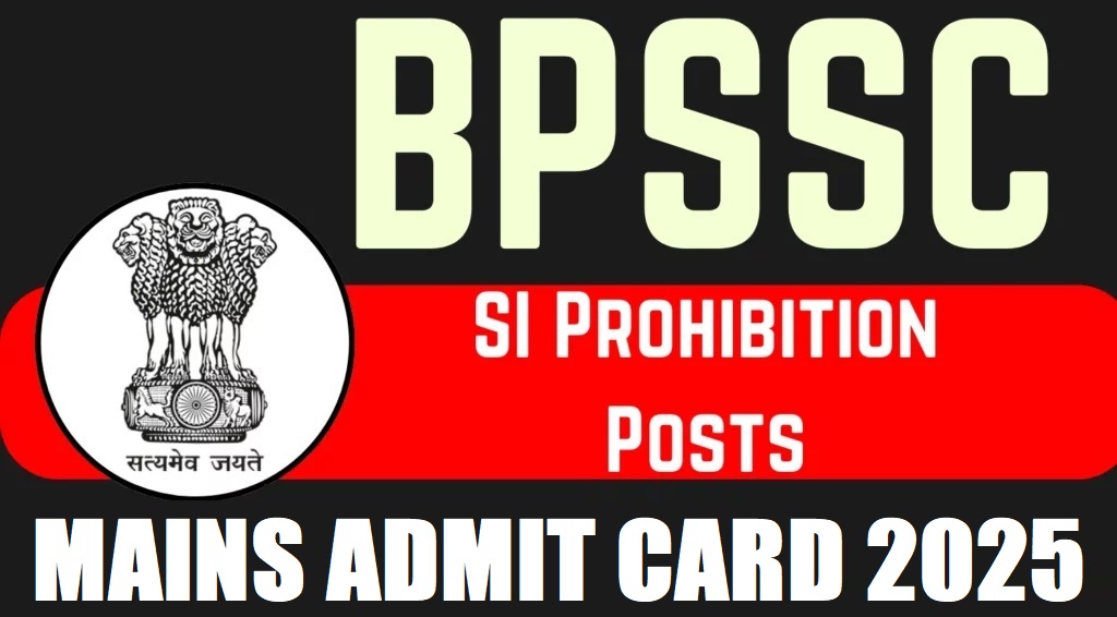 बिहार पुलिस BPSSC SI निषेध मेन्स एडमिट कार्ड 2025