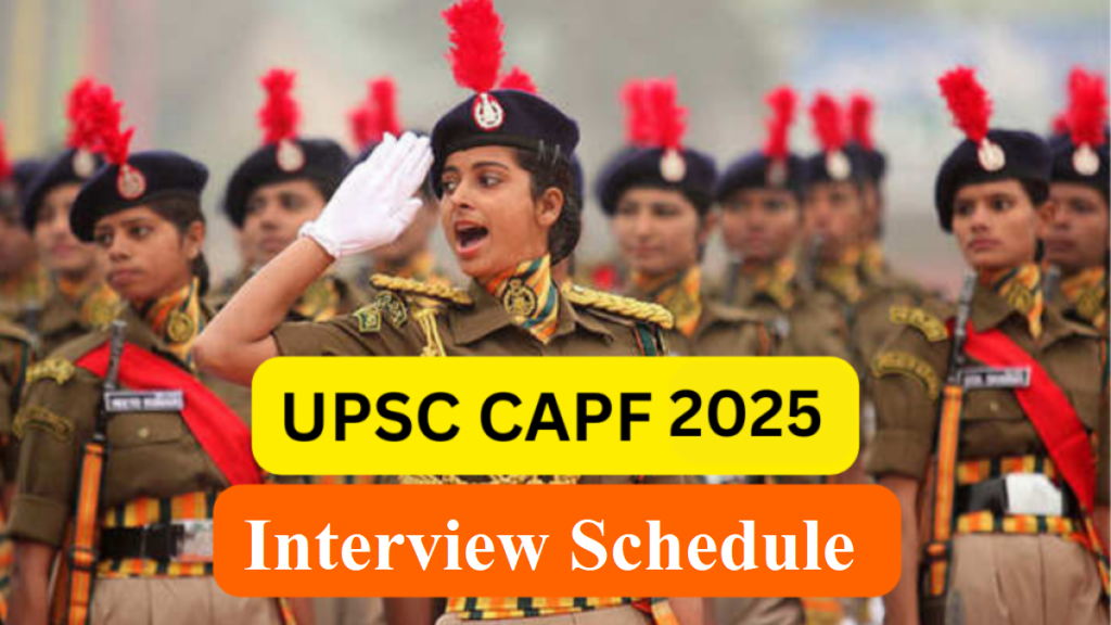 UPSC CAPF AC 2024 Phase-II Interview Schedule 2025