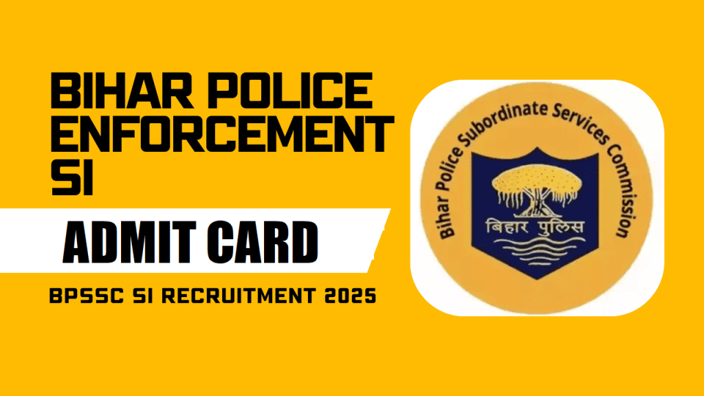 BPSSC Bihar Police Enforcement SI Admit Card 2025