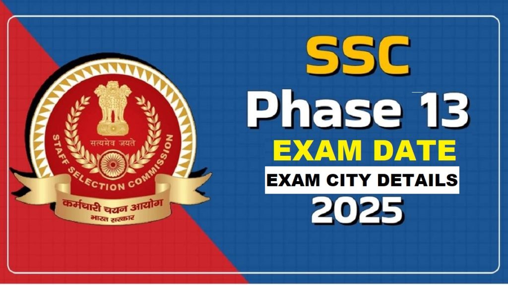 SSC Phase 13 Exam City Details 2025