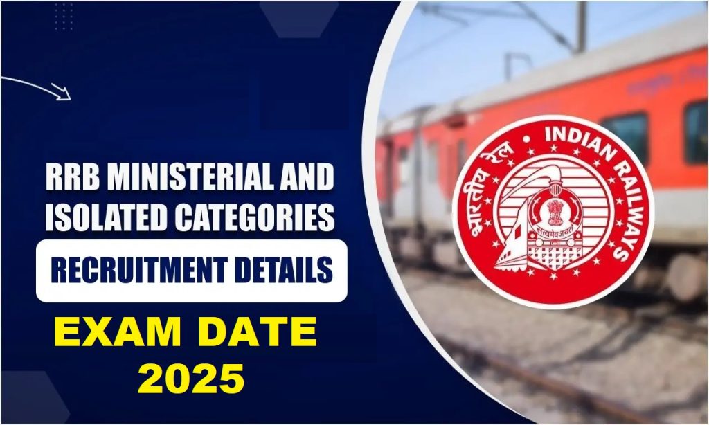 Railway RRB Ministerial & Isolated CEN 07/2024 Exam Date 2025