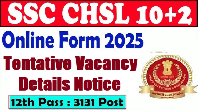 SSC CHSL 10+2 Tentative Vacancy Details 2025