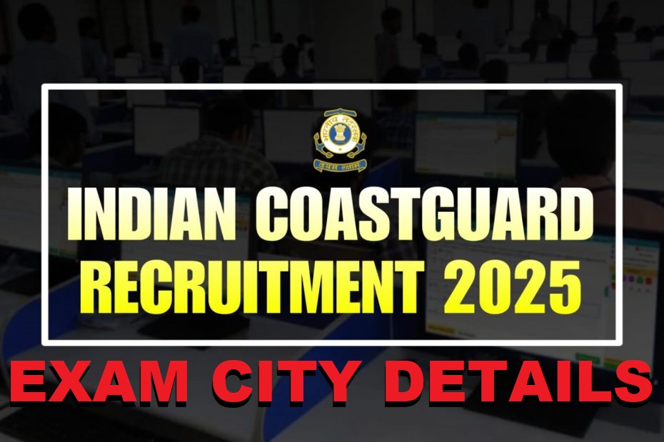 Indian Coast Guard Navik GD & Yantrik 01/2026 & 02/2026 Exam City Details