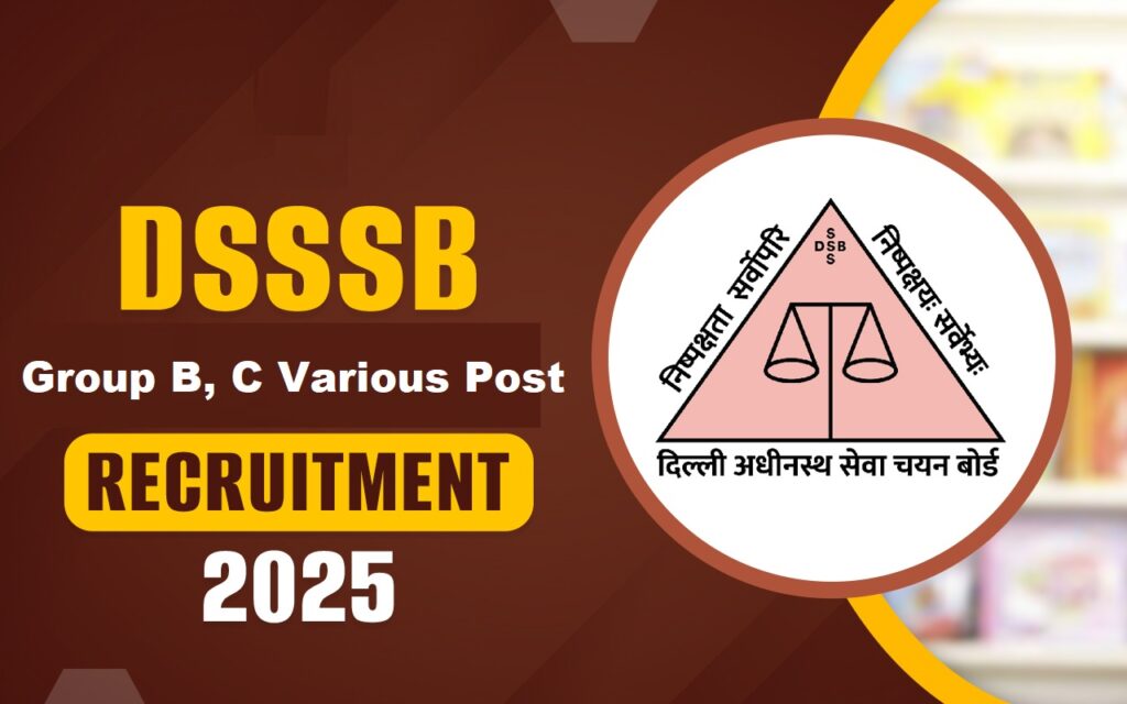 DSSSB ग्रुप बी, सी विभिन्न पोस्ट भर्ती 2025