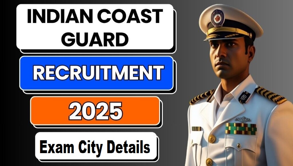 Indian Coast Guard AC 01/2027 Batch Exam City Details 2025