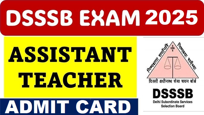 DSSSB Assistant Teacher 08/2023 Admit Card 2025