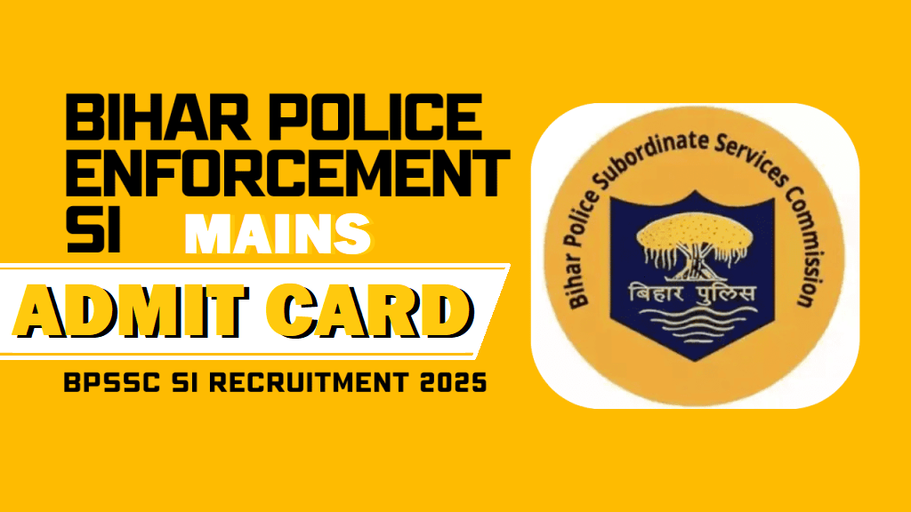 BPSSC Bihar Police Enforcement SI Mains Admit Card 2025 