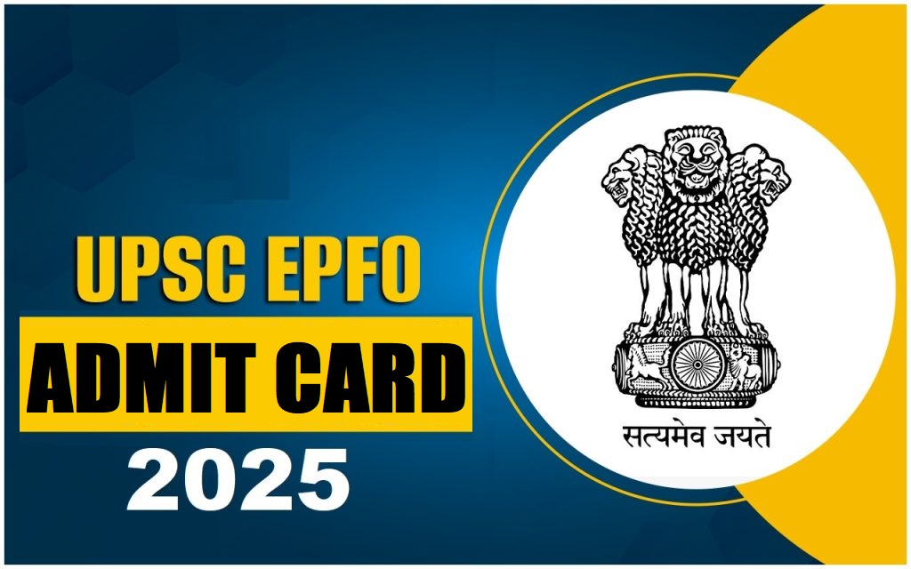 UPSC EPFO Admit Card 2025