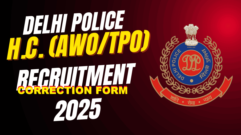 SSC Delhi Police Head Constable (AWO/TPO) Correction Form 2025