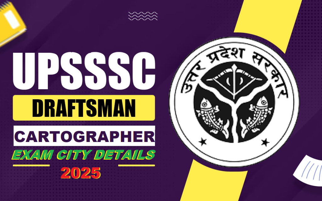 UPSSSC Draftsman & Cartographer Exam City Details 2025
