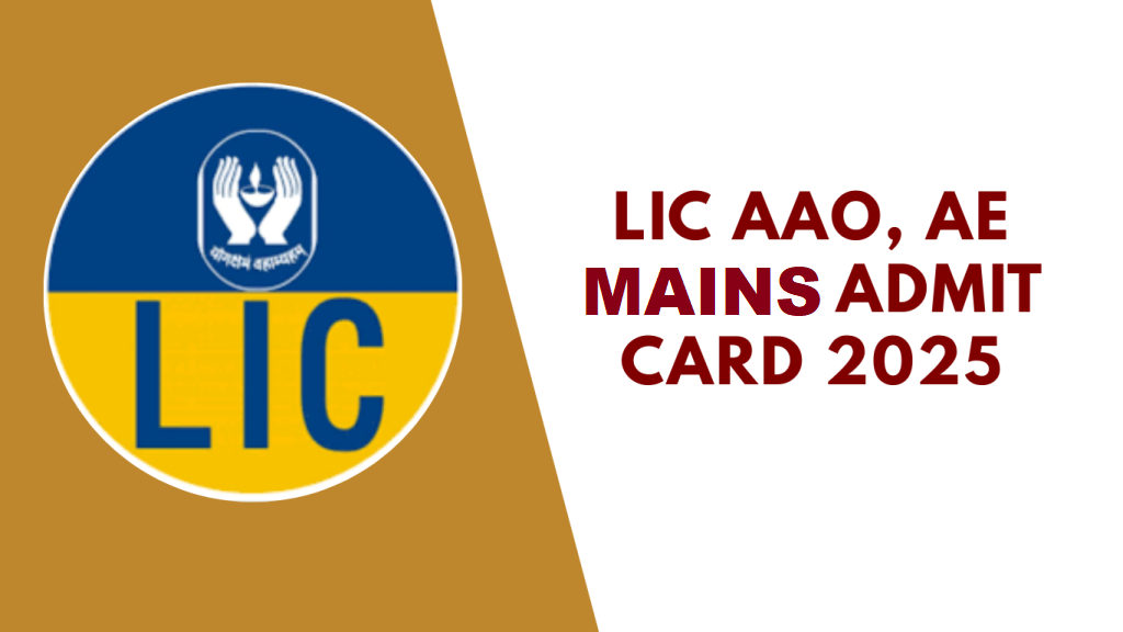 LIC AAO / AE Mains Admit Card 2025