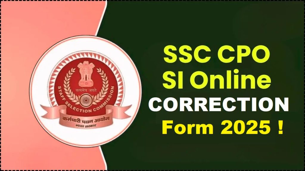 SSC CPO SI Correction Form 2025
