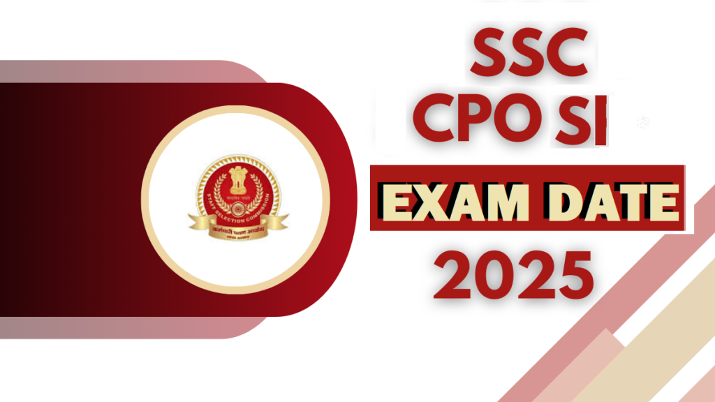 SSC CPO SI Exam Date 2025