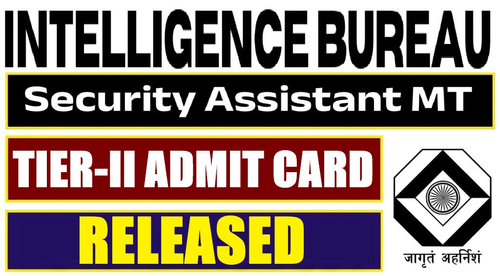 IB Security Assistant (MT) Tier-II Admit Card 2026