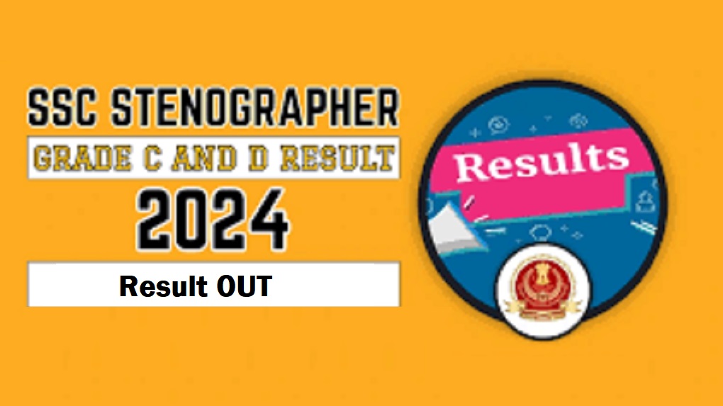 SSC Stenographer Grade-C & D 2024 Result 2024