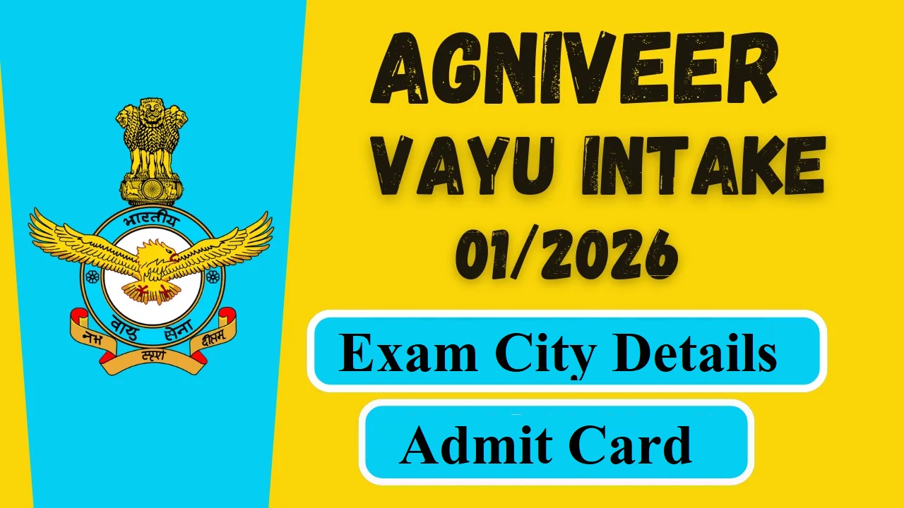 Airforce Agniveer Vayu Intake 01/2026 Exam City Intimation