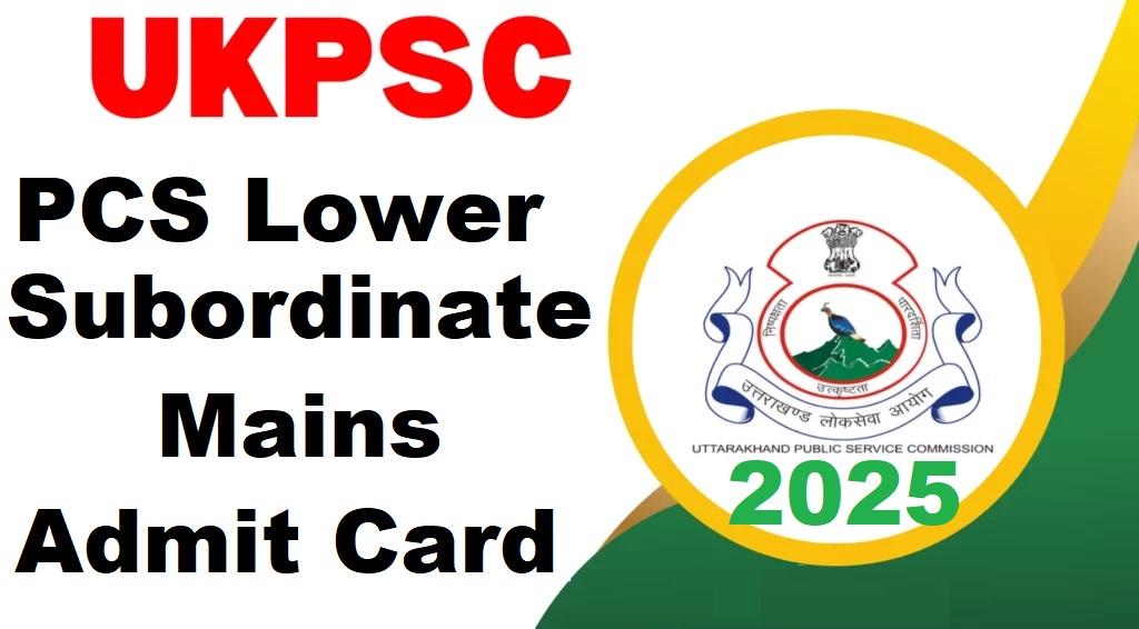 UKPSC Lower PCS Mains Admit Card 2025