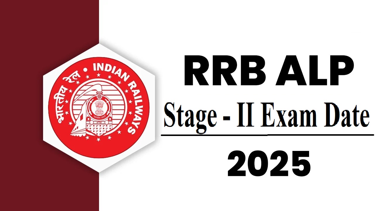 Railway RRB ALP Stage II Exam Date 2025 Out Now