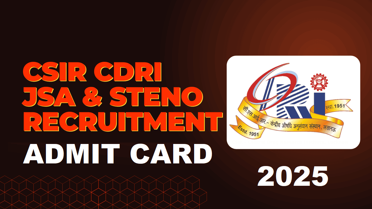 CSIR CDRI JSA & Jr Stenographer Admit Card 2025