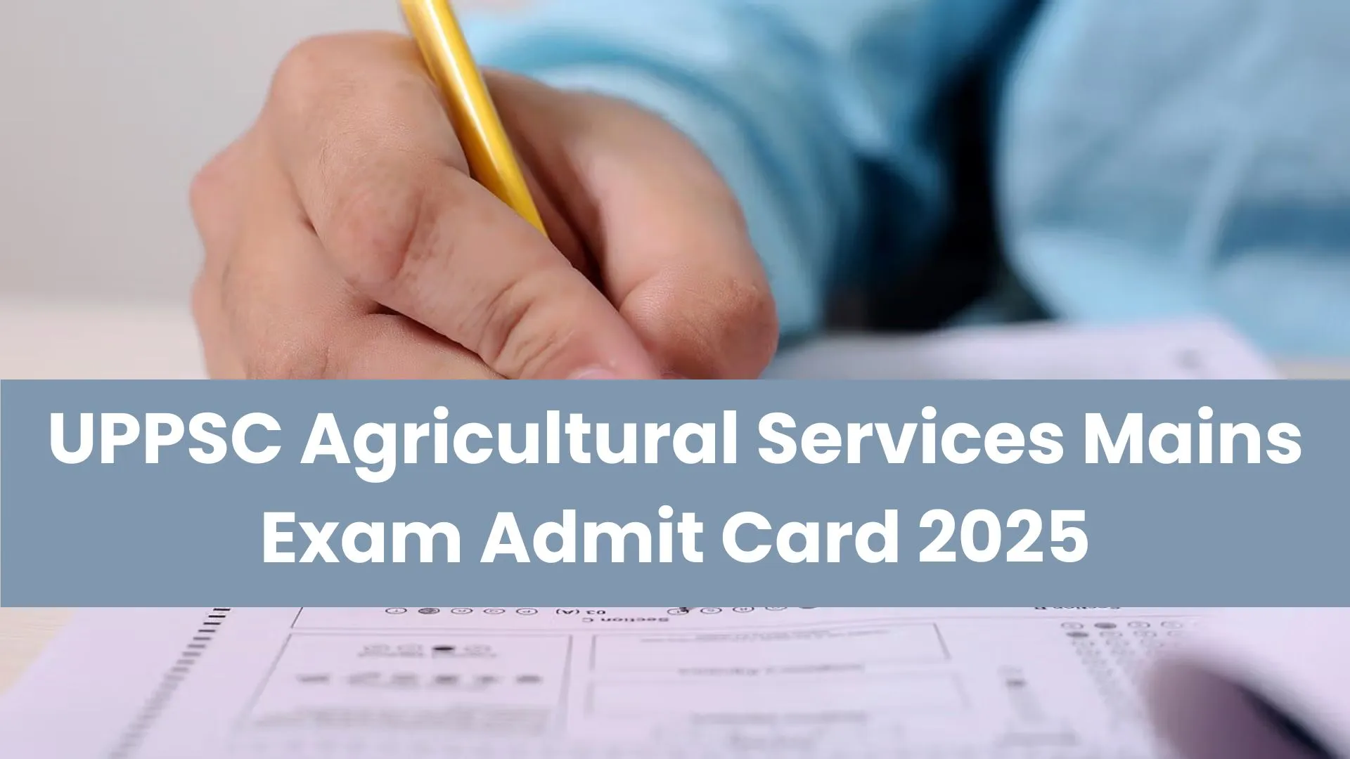 UPPSC Agriculture Services Mains Admit Card 2025