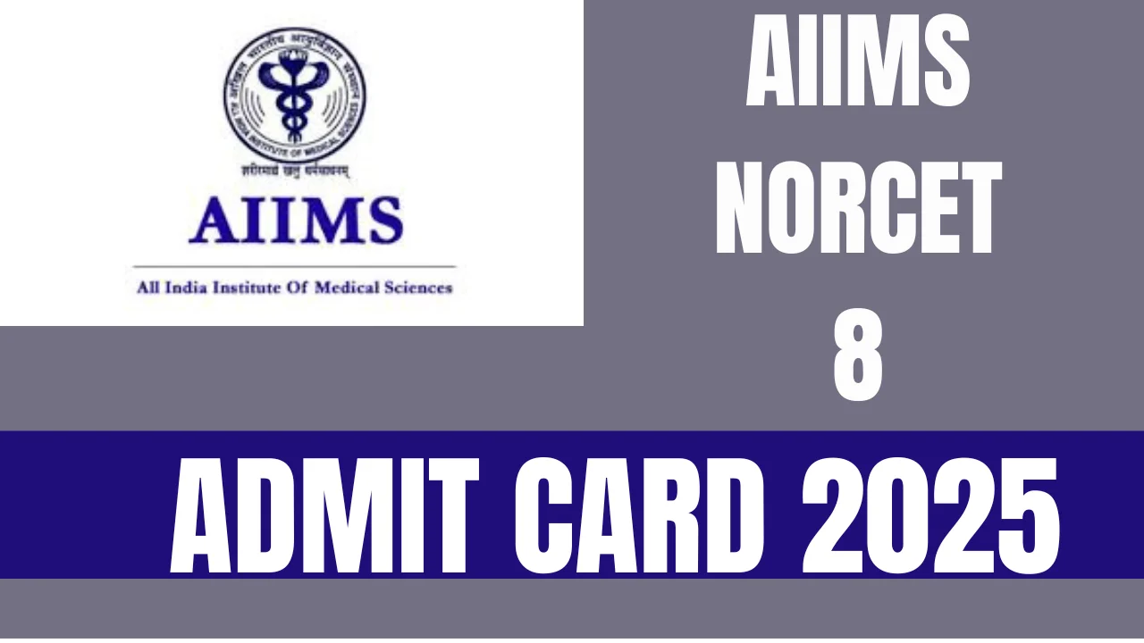 AIIMS NORCET 8th Admit Card 2025