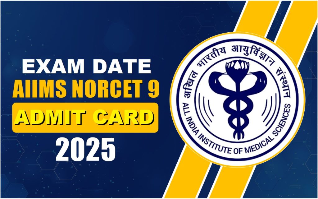 AIIMS NORCET 9th Phase Admit Card 2025