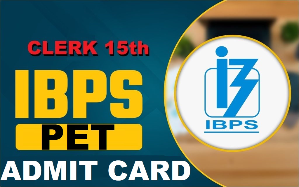 IBPS Clerk CSA XV PET Admit Card 2025