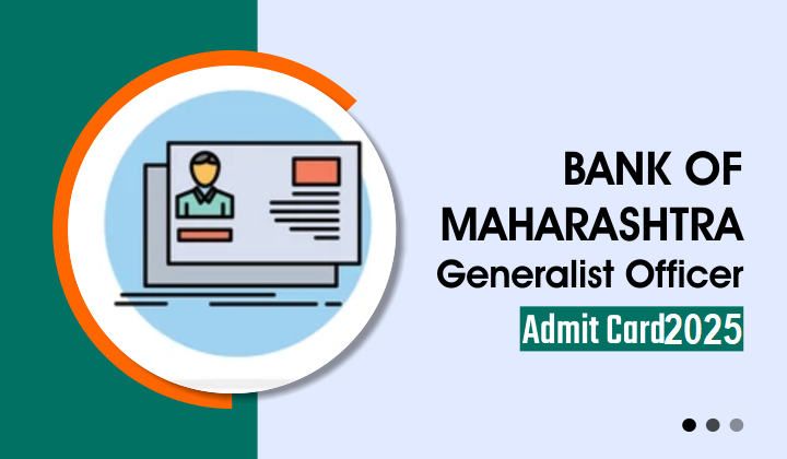 Bank of Maharashtra Generalist Officer Admit Card 2025