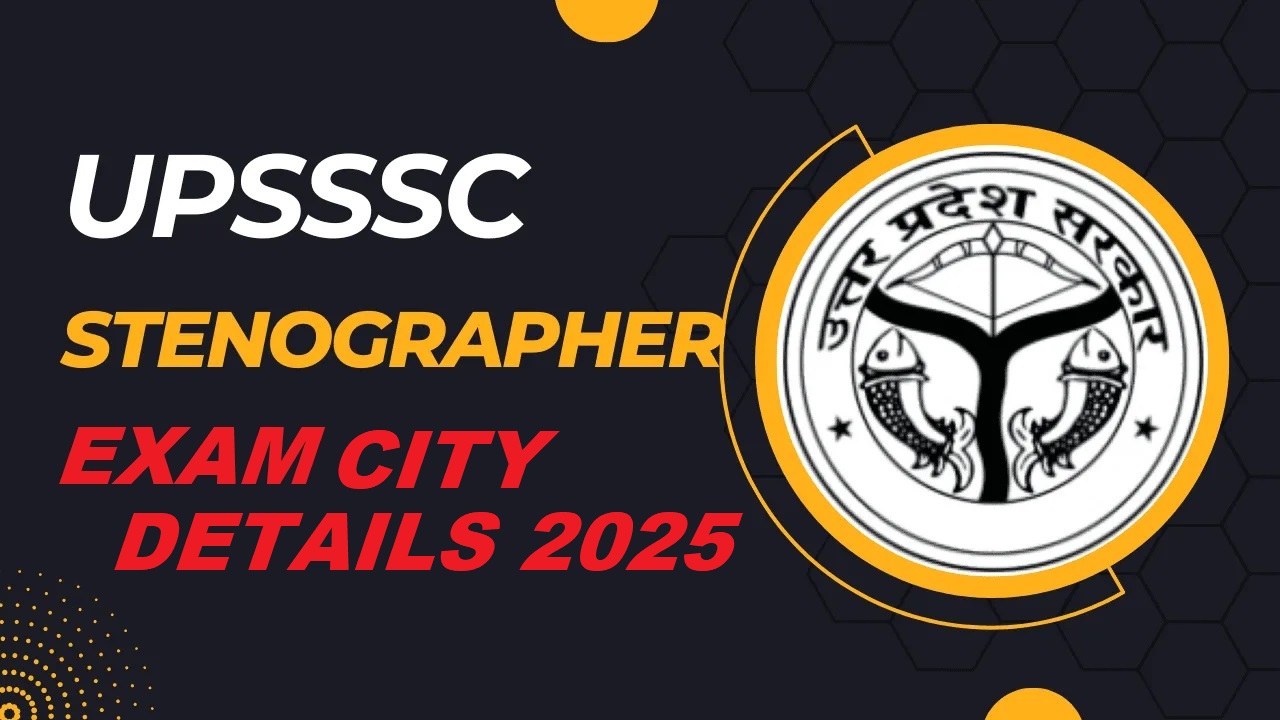 UPSSSC Stenographer Exam City Details 2025