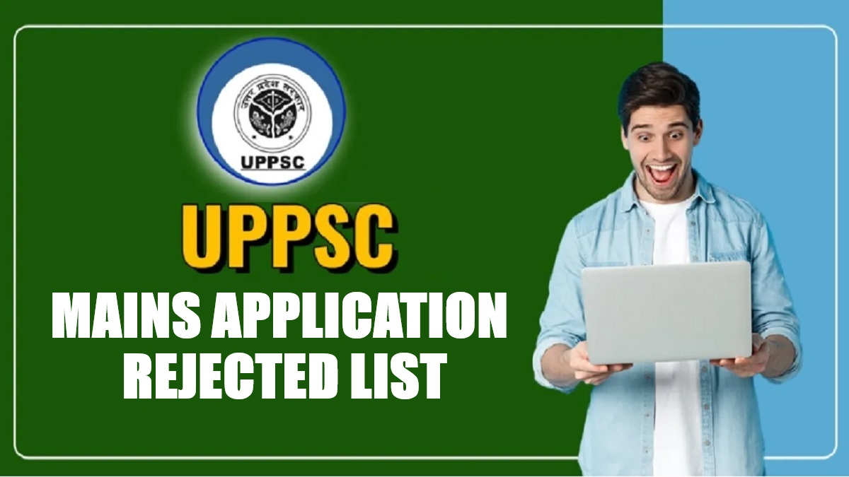 UPPSC Mains Application Rejected List 2026